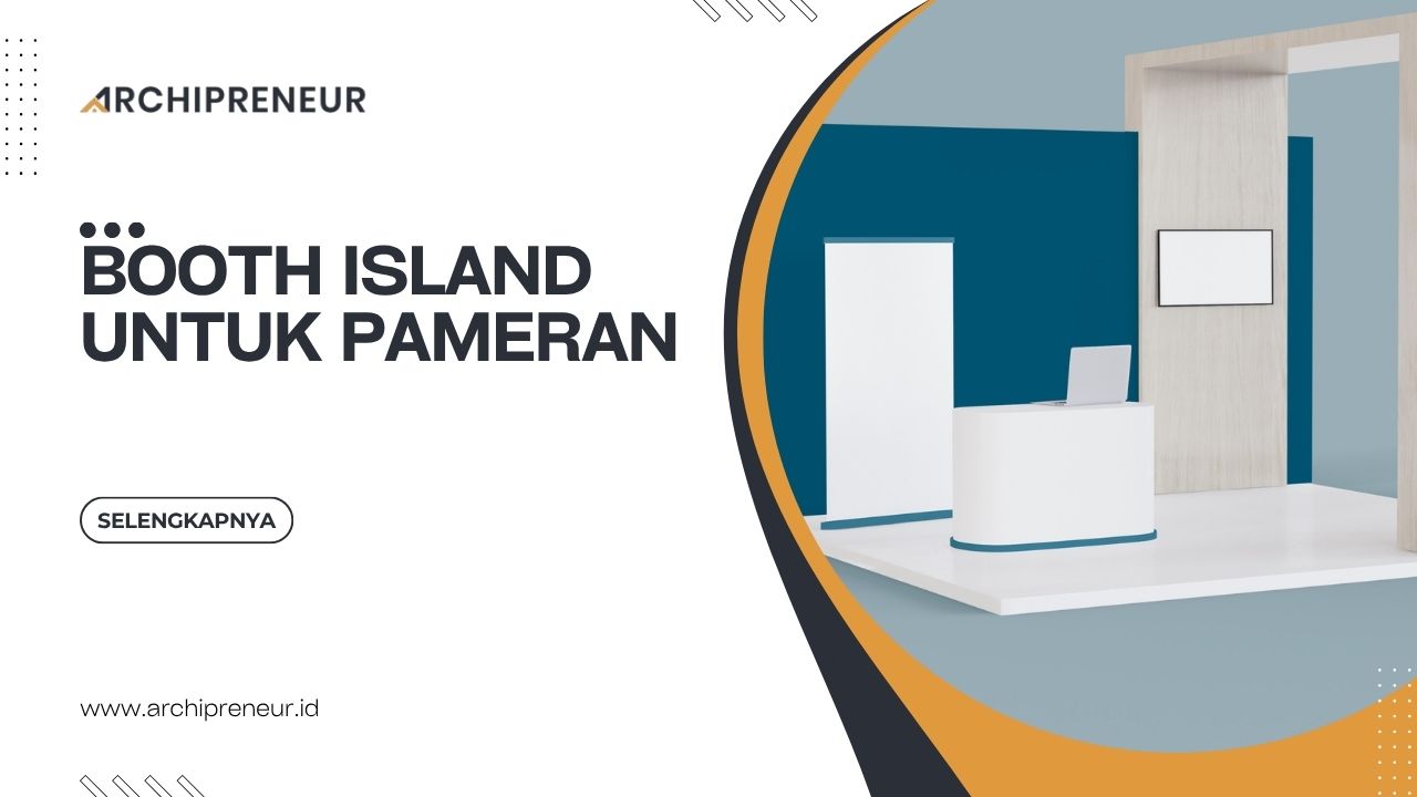 Booth Island Untuk Pameran Agar Menjadi Pusat Perhatian Event