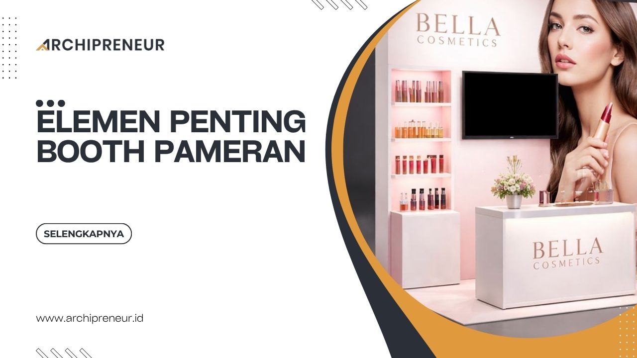 Elemen Penting Booth Pameran Yang Perlu Diperhatikan Oleh Brand